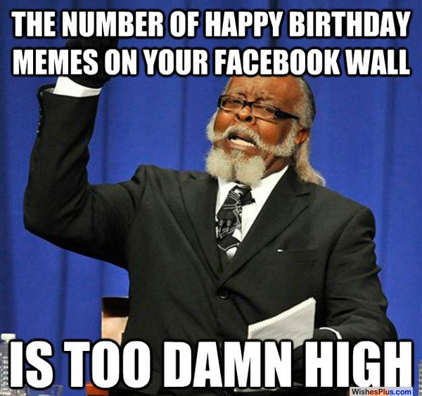 number of birthday memes on facebook wall funniest birthday meme