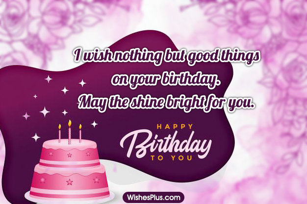Wish you nothing but good things happy birthday images for friends