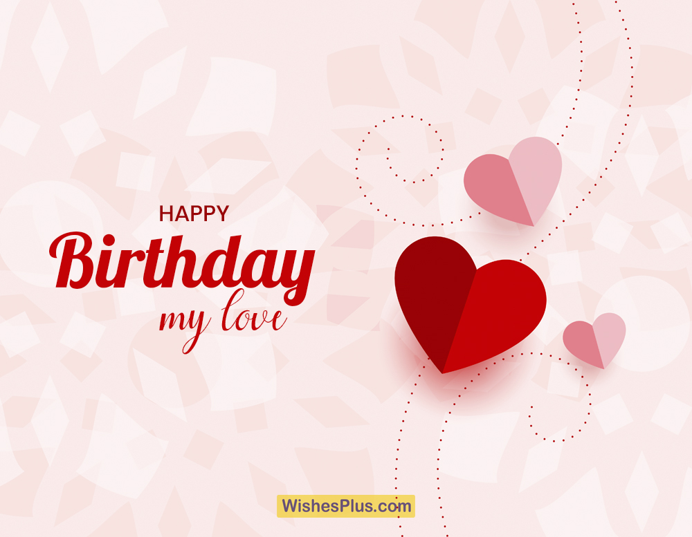 Best Happy Birthday my love romantic wishes